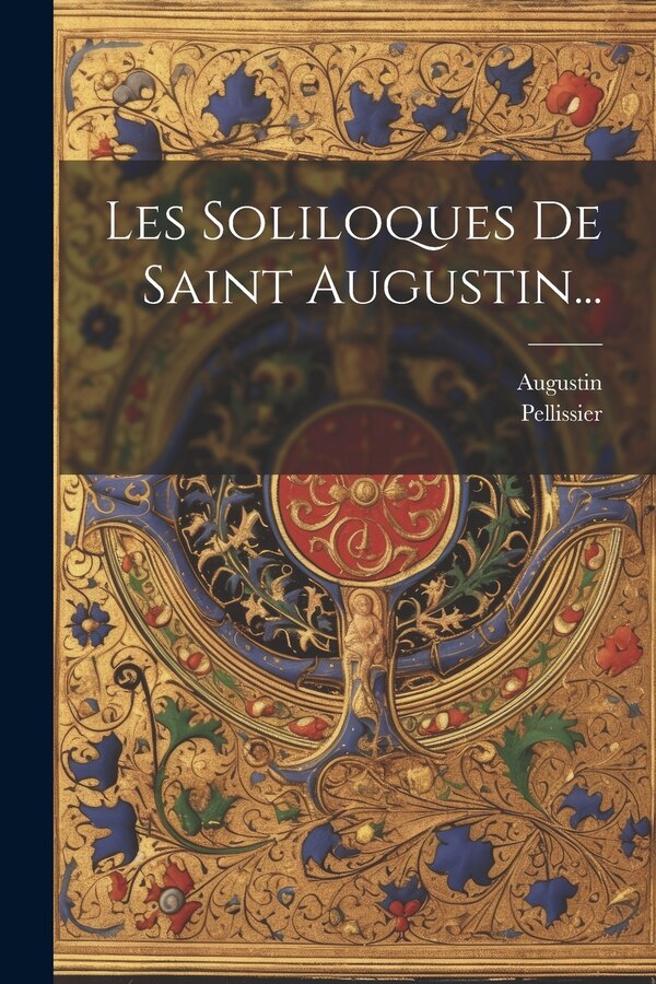 Les Soliloques De Saint Augustin. by Pellissier, Paperback | Indigo Chapters