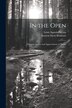 In the Open; Intimate Studies and Appreciations of Nature by Stanton Davis Kirkham, Paperback | Indigo Chapters