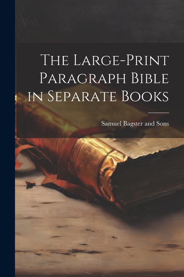 The Large-Print Paragraph Bible in Separate Books by Samuel Bagster and Sons, Paperback | Indigo Chapters