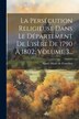 La Persécution Religieuse Dans Le Département De L'isère De 1790 À 1802 Volume 3. by Aimée Marie De Franclieu