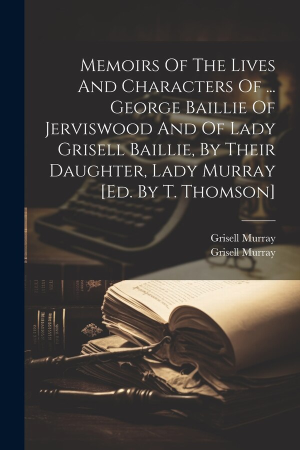 Memoirs Of The Lives And Characters Of by Grisell Murray, Paperback | Indigo Chapters