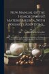 New Manual of the Homoeopathic Materie Medica With Possart's Additions. by Gottlieb Heinrich Georg Jahr, Paperback | Indigo Chapters