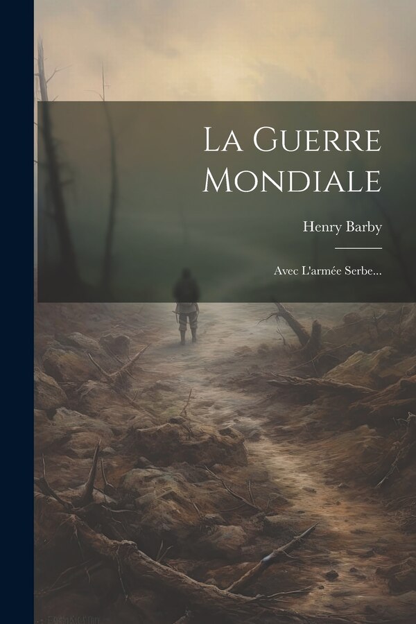 La Guerre Mondiale by Henry Barby, Paperback | Indigo Chapters