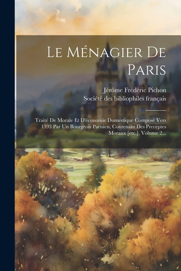 Le Ménagier De Paris by Jérôme Frédéric Pichon, Paperback | Indigo Chapters