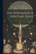 The New Earth A Spiritual Essay, Paperback | Indigo Chapters