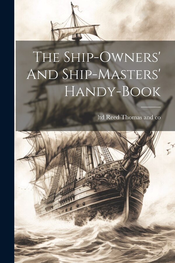 The Ship-owners' And Ship-masters' Handy-book by Ltd Reed Thomas And Co, Paperback | Indigo Chapters