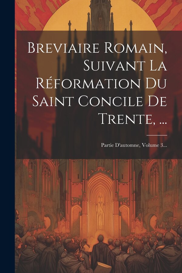 Breviaire Romain Suivant La Réformation Du Saint Concile De Trente . by Anonymous, Paperback | Indigo Chapters