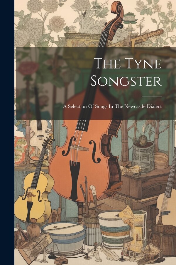 The Tyne Songster by Anonymous, Paperback | Indigo Chapters