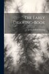 The Early Drawing-book by James Duffield Harding, Paperback | Indigo Chapters