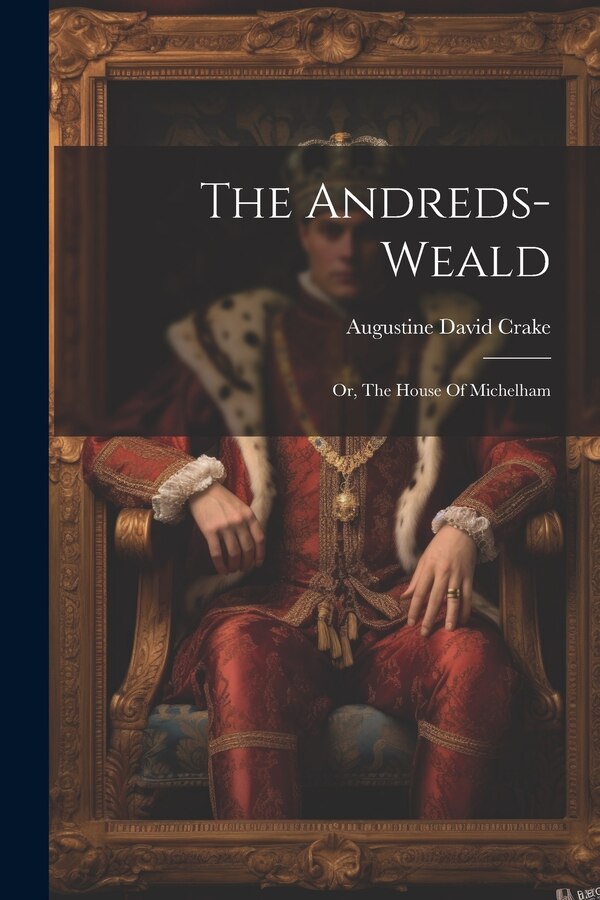 The Andreds-weald by Augustine David Crake, Paperback | Indigo Chapters