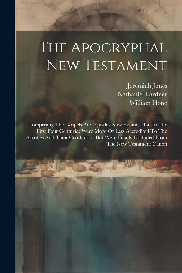 The Apocryphal New Testament by William Hone, Paperback | Indigo Chapters
