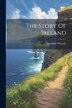 The Story Of Ireland by Standish O'Grady, Paperback | Indigo Chapters