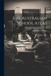 The Australian School Atlas by John Bartholomew, Paperback | Indigo Chapters