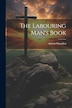 The Labouring Man's Book by Ashton Oxenden (Bp of Montreal ), Paperback | Indigo Chapters