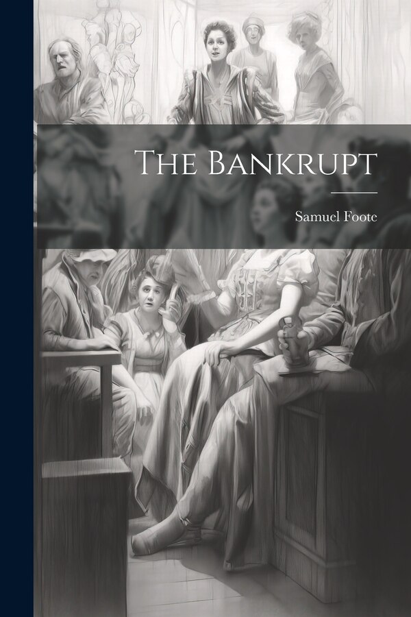 The Bankrupt by Samuel Foote, Paperback | Indigo Chapters