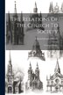 The Relations Of The Church To Society by Edmund Joseph O'Reilly, Paperback | Indigo Chapters