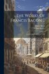 The Works Of Francis Bacon ., Paperback | Indigo Chapters