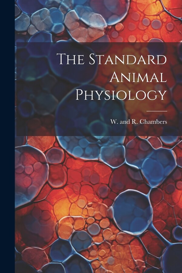 The Standard Animal Physiology by W and R Chambers (Ltd ), Paperback | Indigo Chapters