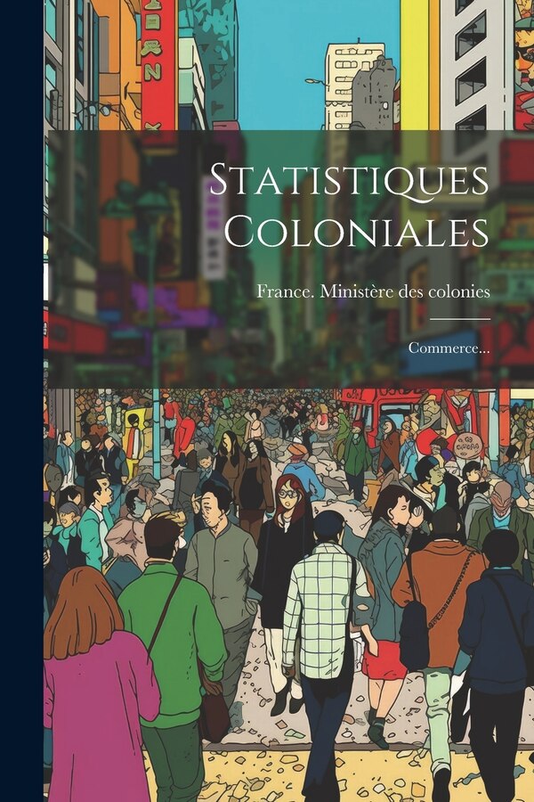 Statistiques Coloniales by France Ministère Des Colonies, Paperback | Indigo Chapters