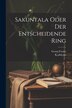 Sakuntala Oder Der Entscheidende Ring by Georg Forster, Paperback | Indigo Chapters