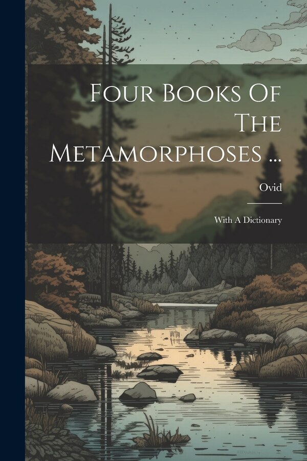 Four Books Of The Metamorphoses . by Ovid, Paperback | Indigo Chapters
