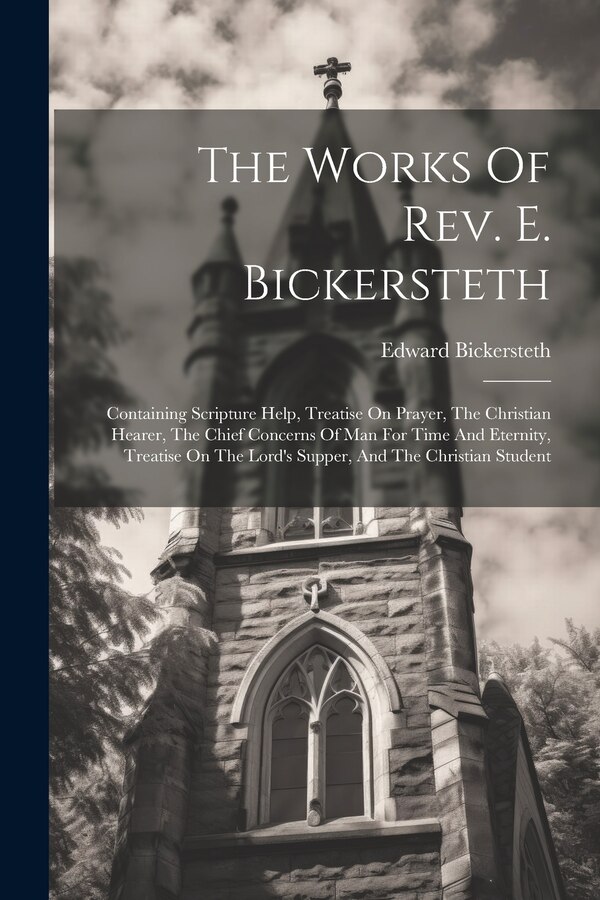 The Works Of Rev. E. Bickersteth by Edward Bickersteth, Paperback | Indigo Chapters