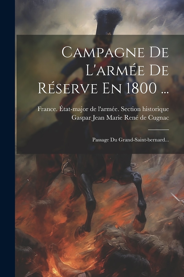 Campagne De L'armée De Réserve En 1800 . by Gaspar Jean Marie René de Cugnac, Paperback | Indigo Chapters