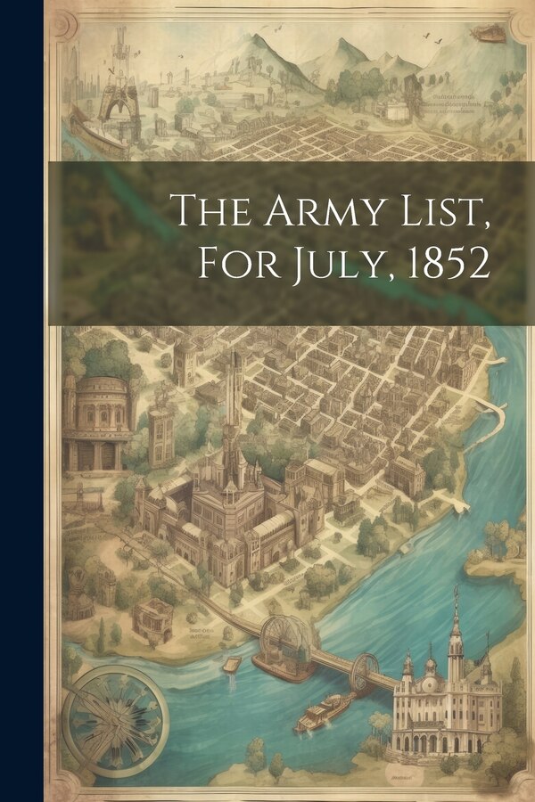 The Army List For July 1852 by Anonymous, Paperback | Indigo Chapters