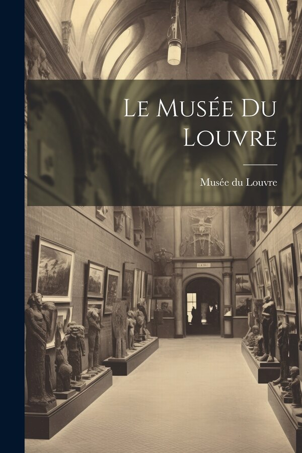 Le Musée du Louvre, Paperback | Indigo Chapters