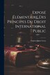 Exposé Élémentaire des Principes du Droit International Public by Eugéne Victor Leray, Paperback | Indigo Chapters