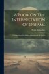A Book On The Interpretation Of Dreams by Phelps Richardson, Paperback | Indigo Chapters