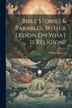 Bible Stories & Parables With A Lesson On What Is Religion? by William Stanyon, Paperback | Indigo Chapters