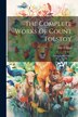 The Complete Works Of Count Tolstoy by Leo Tolstoy (graf), Paperback | Indigo Chapters
