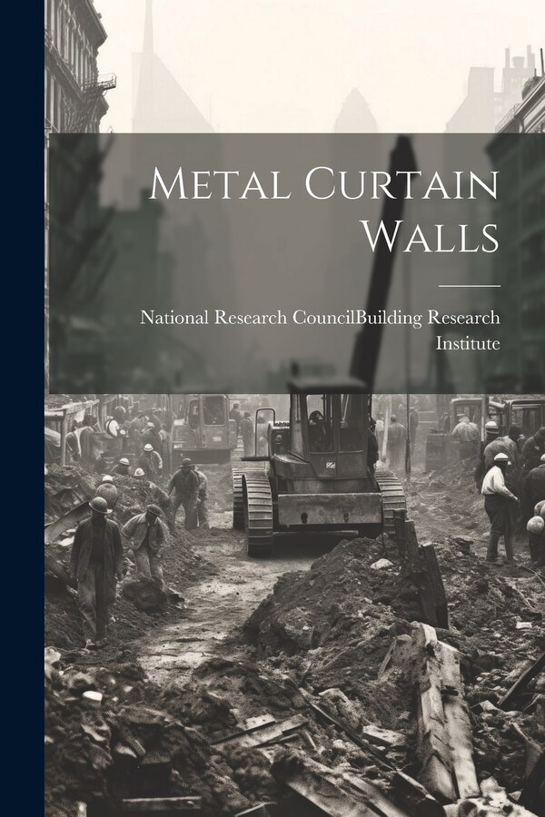 Metal Curtain Walls by National Research Council (U S ) Bui, Paperback | Indigo Chapters