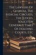 The Lawyers Of Georgia The Judicial Circuits The Judges Solicitor Generals Times Of Holding Courts Etc by Anonymous