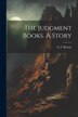 The Judgment Books. A Story by E F Benson, Paperback | Indigo Chapters