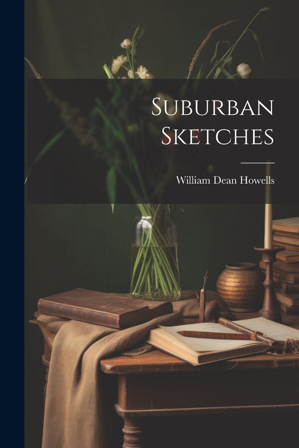 Suburban Sketches by William Dean Howells, Paperback | Indigo Chapters