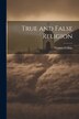 True and False Religion by Thomas Erskine, Paperback | Indigo Chapters