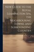 New Guide to the Royal Leamington Spa the Neighbouring Towns and Surrounding Country by Anonymous, Paperback | Indigo Chapters