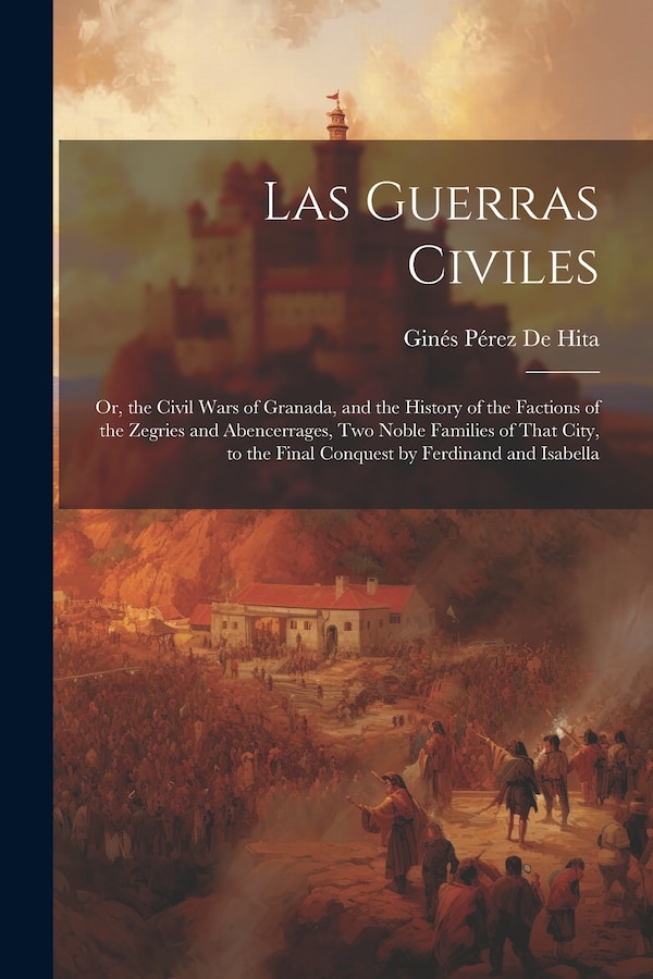 Las Guerras Civiles by Ginés Pérez De Hita, Paperback | Indigo Chapters