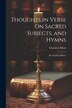 Thoughts in Verse On Sacred Subjects and Hymns by Charlotte Elliott, Paperback | Indigo Chapters