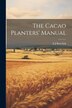 The Cacao Planters' Manual by E J Bartelink, Paperback | Indigo Chapters