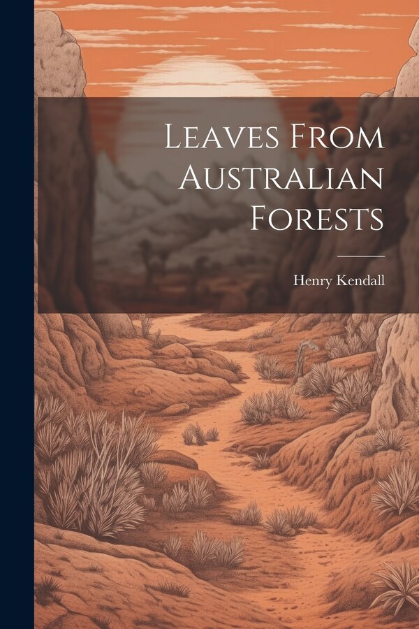 Leaves From Australian Forests by Henry Kendall, Paperback | Indigo Chapters