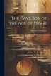 The Cave boy of the age of Stone by Margaret A Mcintyre, Paperback | Indigo Chapters