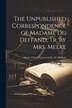 The Unpublished Correspondence of Madame Du Deffand Tr. by Mrs. Meeke by Marie Vichy Chamrond Du De Deffand, Paperback | Indigo Chapters