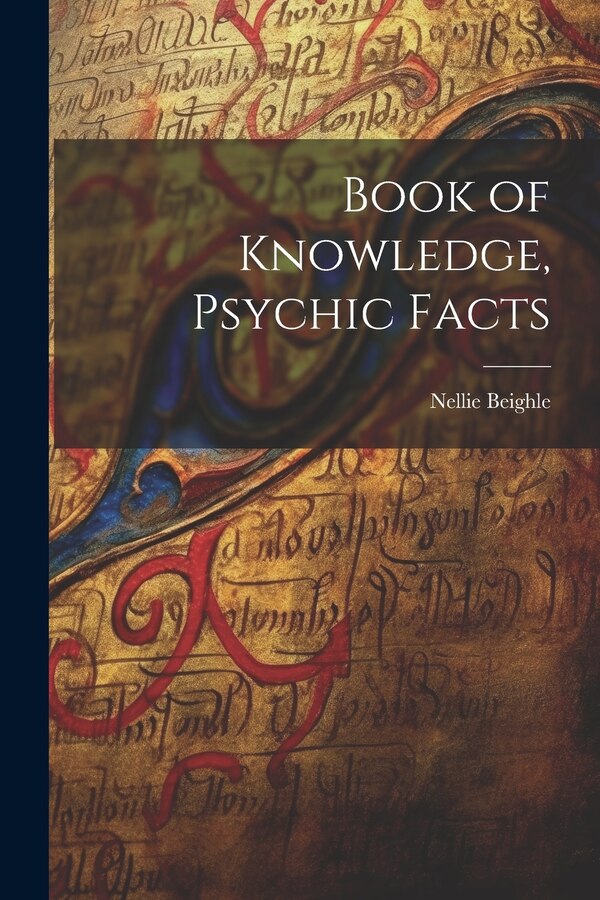 Book of Knowledge Psychic Facts by Nellie Beighle, Paperback | Indigo Chapters
