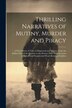 Thrilling Narratives of Mutiny Murder and Piracy by Anonymous, Paperback | Indigo Chapters