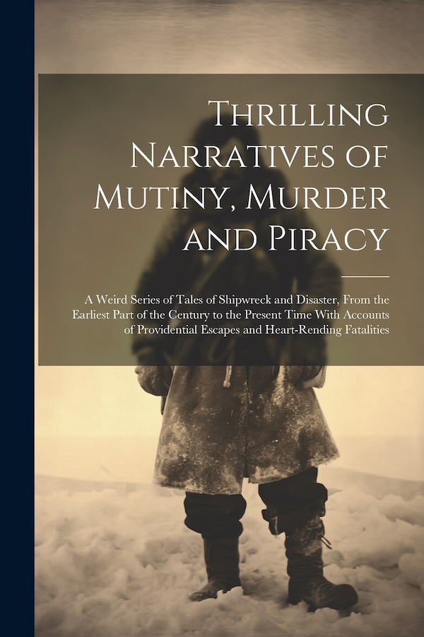 Thrilling Narratives of Mutiny Murder and Piracy by Anonymous, Paperback | Indigo Chapters
