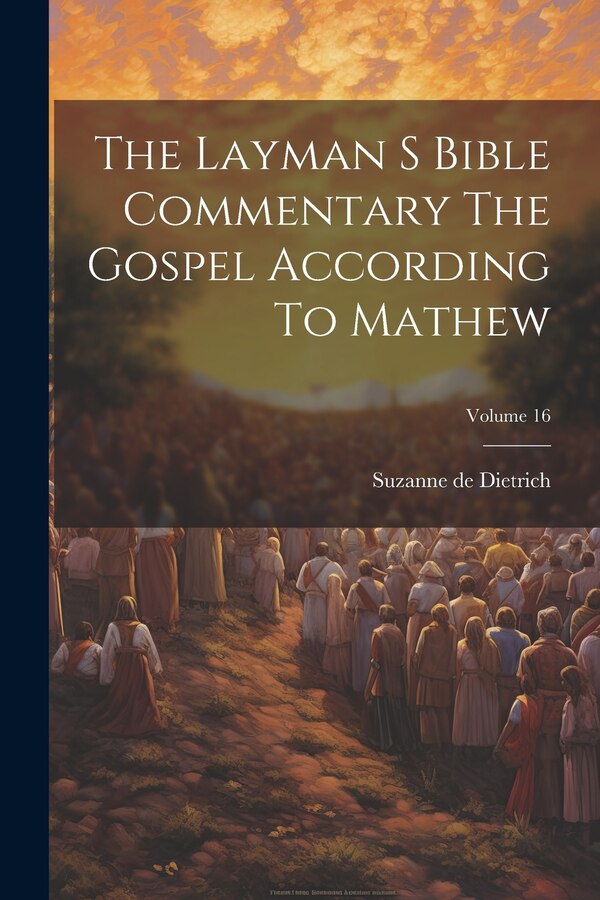 The Layman S Bible Commentary The Gospel According To Mathew; Volume 16 by Suzanne De Dietrich, Paperback | Indigo Chapters