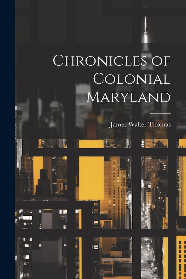 Chronicles of Colonial Maryland by James Walter [From Old Catal Thomas, Paperback | Indigo Chapters